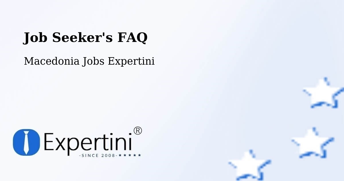 Job Seeker FAQ – Larce - Macedonia Jobs Expertini
